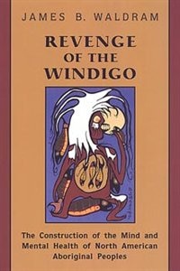 Revenge of the Windigo by James Waldram, Paperback | Indigo Chapters