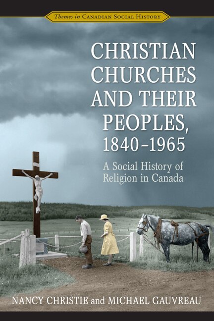 Christian Churches and Their Peoples 1840-1965 by Nancy Christie, Paperback | Indigo Chapters