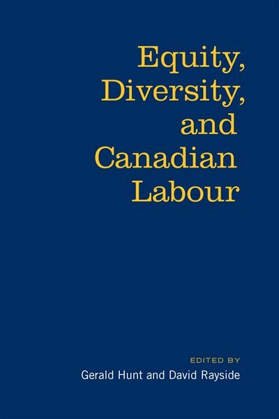 Equity Diversity & Canadian Labour by Gerald Hunt