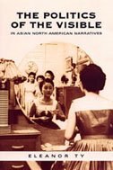 The Politics of the Visible in Asian North American Narratives by Eleanor Ty, Hardcover | Indigo Chapters