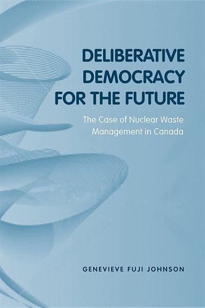 Deliberative Democracy for the Future by Genevieve Fuji Johnson, Hardcover | Indigo Chapters