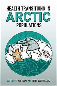 Health Transitions in Arctic Populations by Peter Bjerregaard, Hardcover | Indigo Chapters