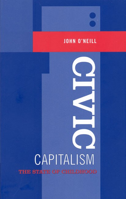 Civic Capitalism by John O'Neill, Paperback | Indigo Chapters