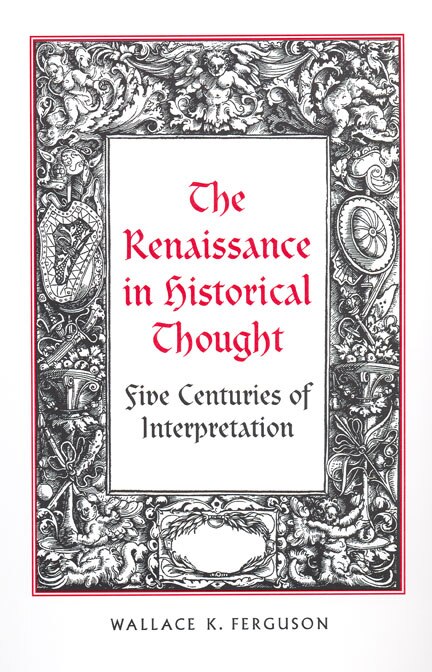 The Renaissance in Historical Thought by Wallace K. Ferguson, Paperback | Indigo Chapters