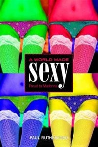 World Made Sexy by Paul Rutherford, Paperback | Indigo Chapters
