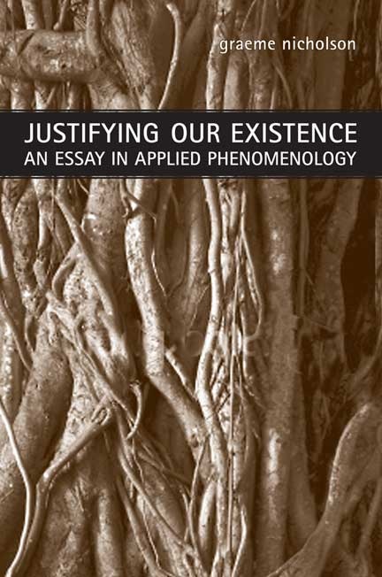 Justifying Our Existence by Graeme Nicholson, Hardcover | Indigo Chapters