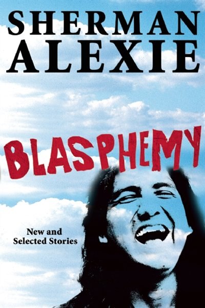 Blasphemy by Sherman Alexie, Hardcover | Indigo Chapters