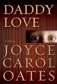 Daddy Love by JOYCE CAROL OATES, Paperback | Indigo Chapters