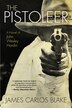 The Pistoleer by James Carlos Blake, Paperback | Indigo Chapters
