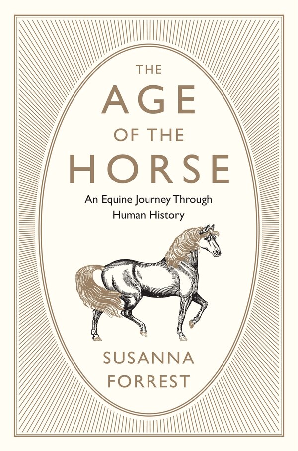The Age Of The Horse by Susanna Forrest, Paperback | Indigo Chapters
