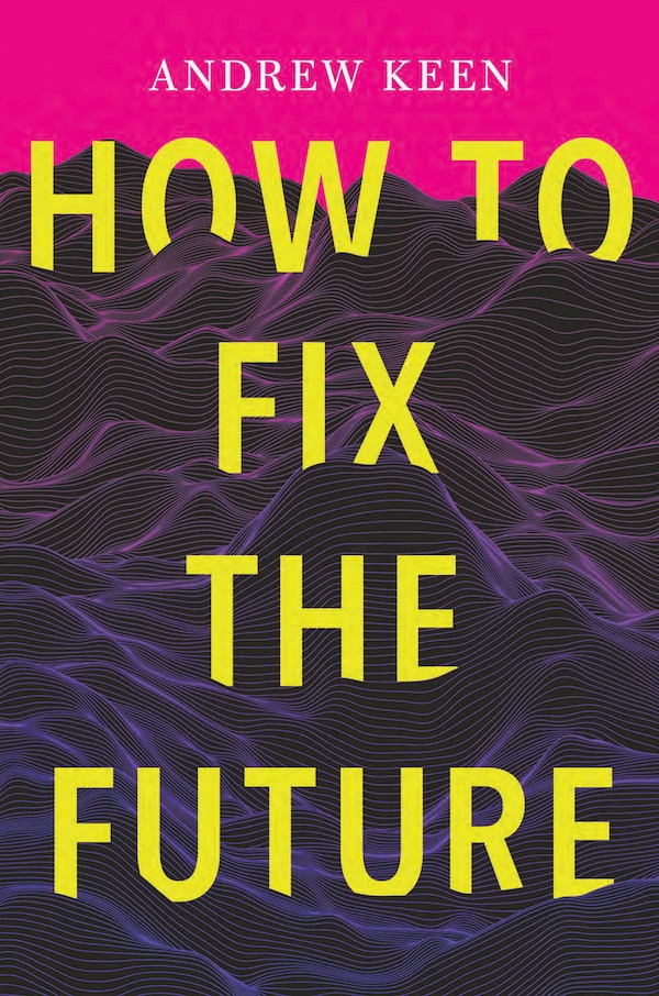 How To Fix The Future by Andrew Keen, Paperback | Indigo Chapters