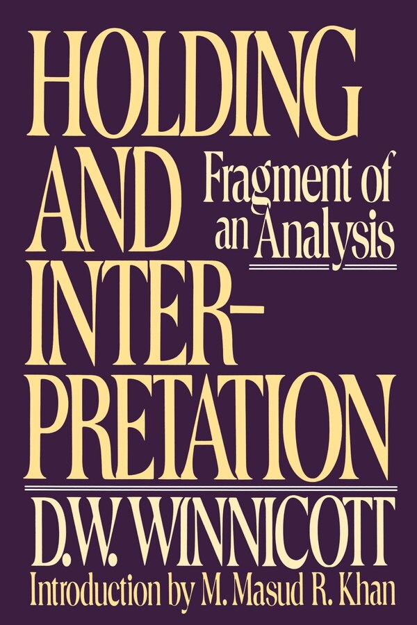 Holding and Interpretation by D.w. Winnicott, Paperback | Indigo Chapters