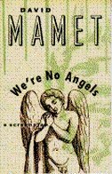 We're No Angels by David Mamet, Paperback | Indigo Chapters