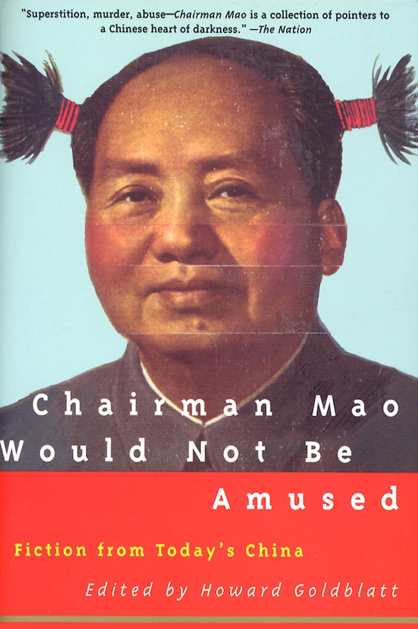 Chairman Mao Would Not Be Amused by Howard Goldblatt, Paperback | Indigo Chapters
