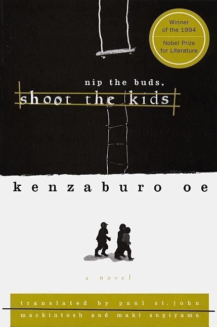 Nip the Buds Shoot the Kids by Kenzaburo Oe, Paperback | Indigo Chapters