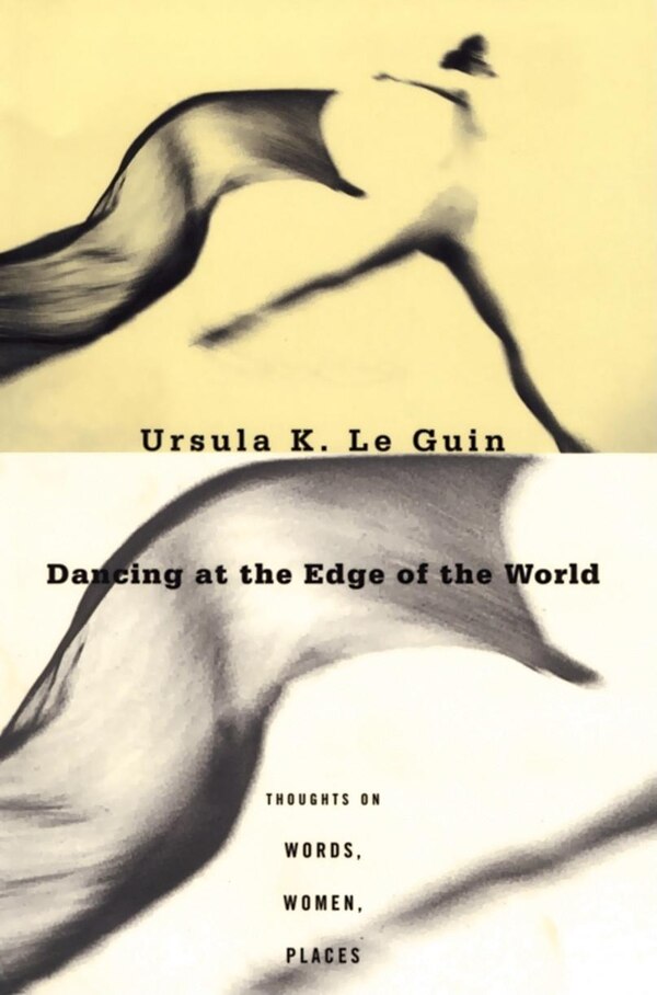 Dancing at the Edge of the World by Ursula K. Le Guin, Paperback | Indigo Chapters