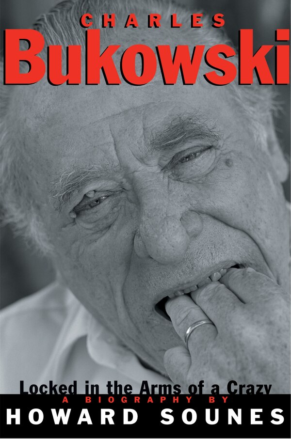 Charles Bukowski by Howard Sounes, Paperback | Indigo Chapters