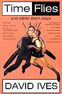 Time Flies and Other Short Plays by David Ives, Paperback | Indigo Chapters