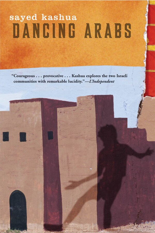 Dancing Arabs by Sayed Kashua, Paperback | Indigo Chapters