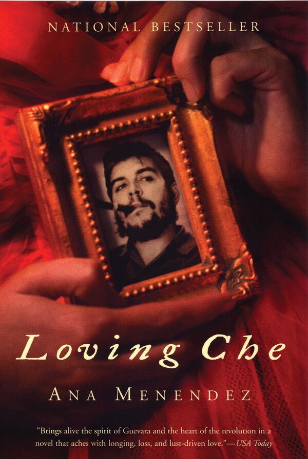 Loving Che by Ana Menéndez, Paperback | Indigo Chapters