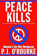 Peace Kills by P. J. O'Rourke, Paperback | Indigo Chapters