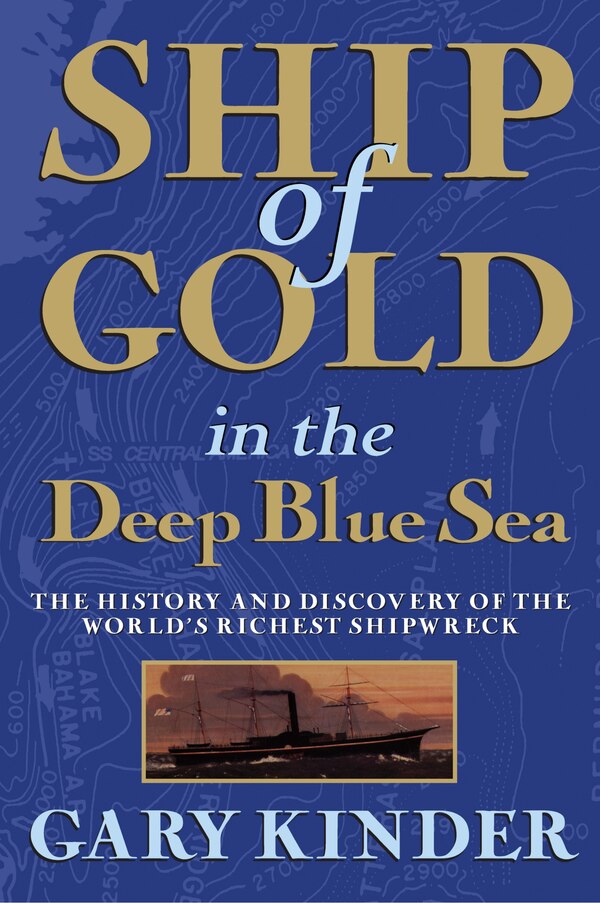 Ship of Gold in the Deep Blue Sea by Gary Kinder, Paperback | Indigo Chapters