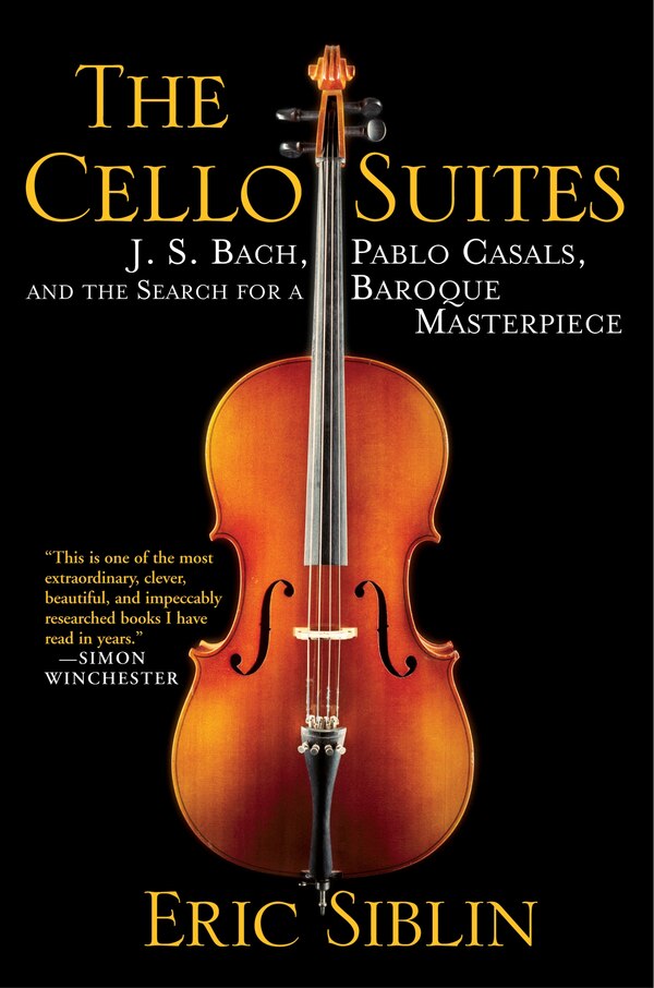 The Cello Suites by Eric Siblin, Paperback | Indigo Chapters