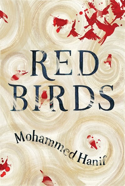 Red Birds by Mohammed Hanif, Paperback | Indigo Chapters