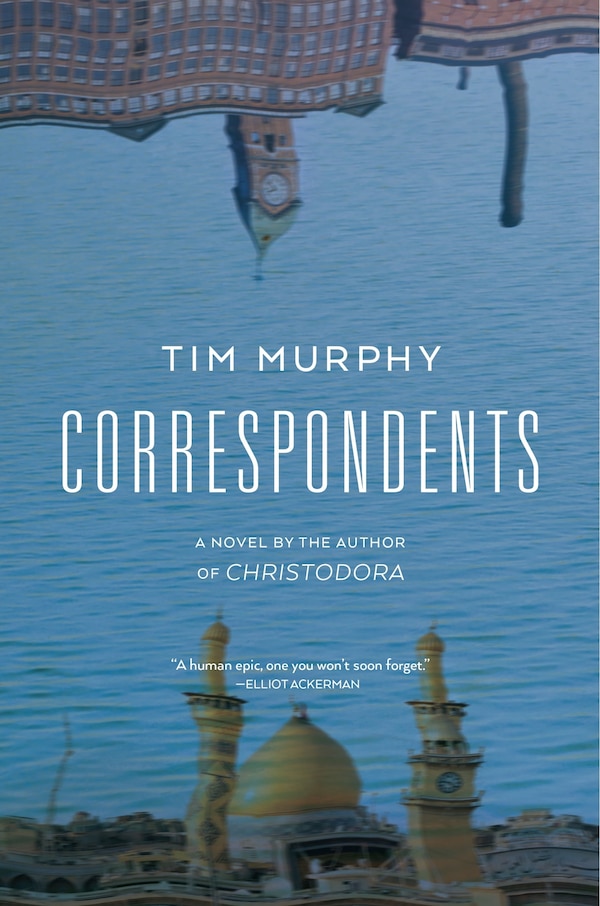 Correspondents by Tim Murphy, Paperback | Indigo Chapters