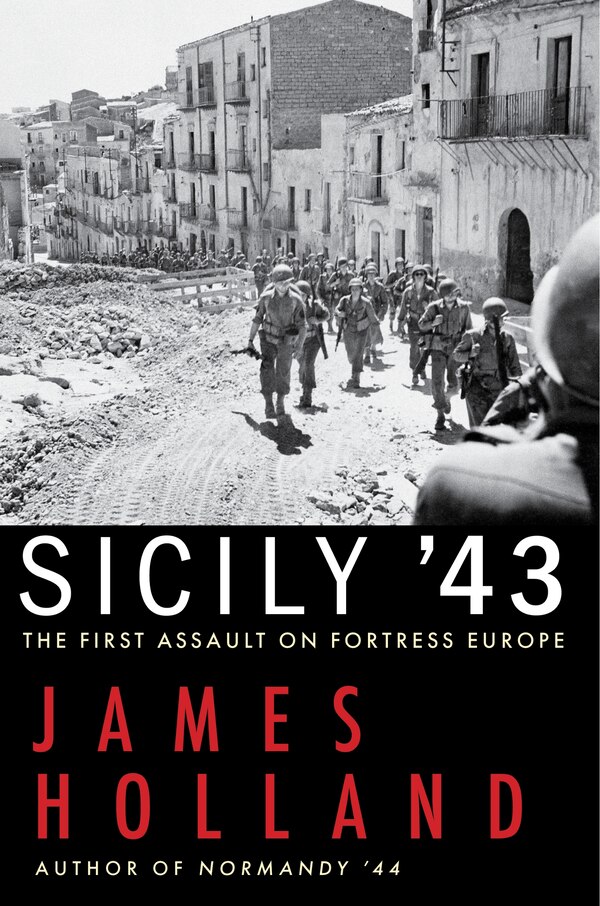 Sicily '43 by James Holland, Hardcover | Indigo Chapters