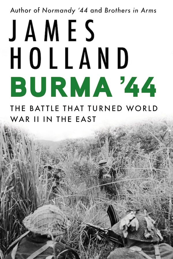 Burma '44 by James Holland, Hardcover | Indigo Chapters