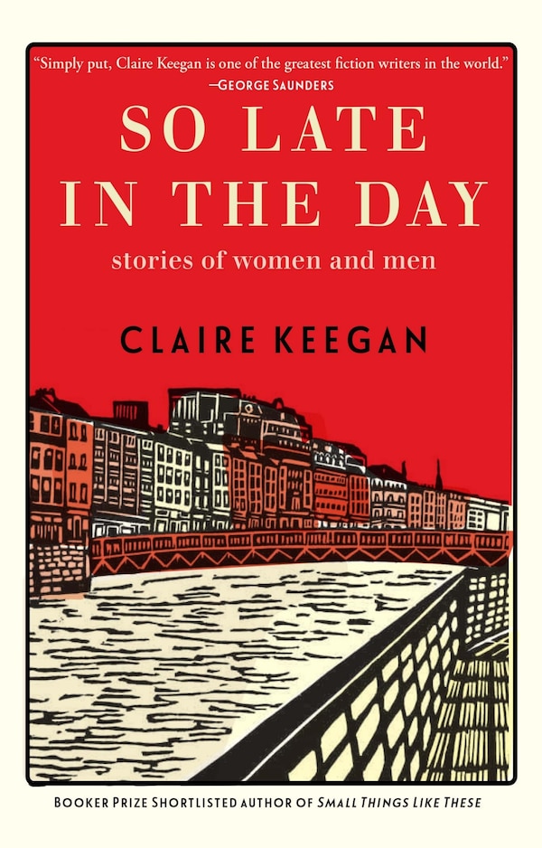 So Late in the Day by Claire Keegan, Hardcover | Indigo Chapters