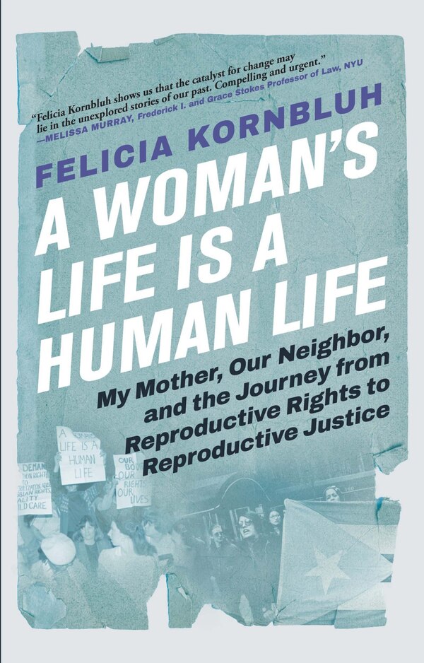 A Woman's Life Is a Human Life by Felicia Kornbluh, Paperback | Indigo Chapters