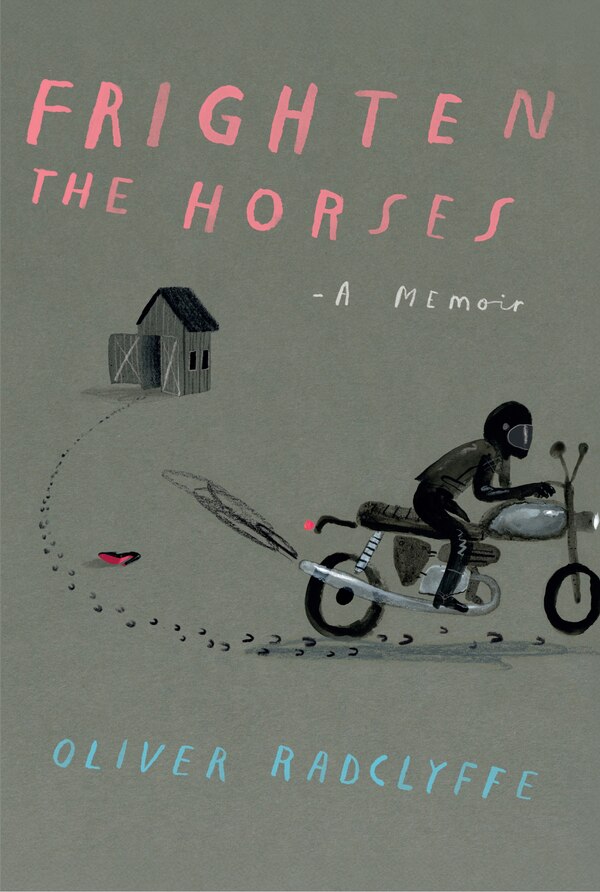 Frighten the Horses by Oliver Radclyffe, Hardcover | Indigo Chapters