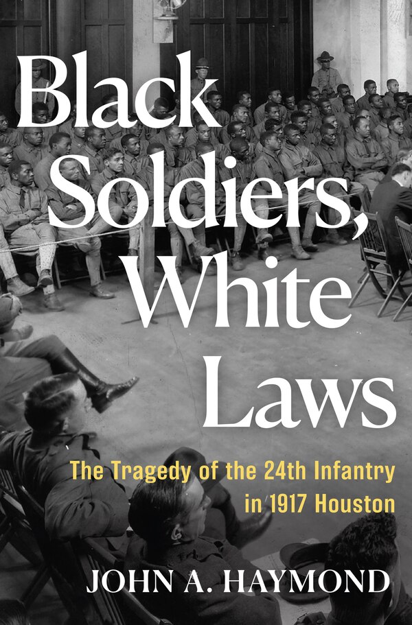 Black Soldiers White Laws by John A. Haymond, Hardcover | Indigo Chapters