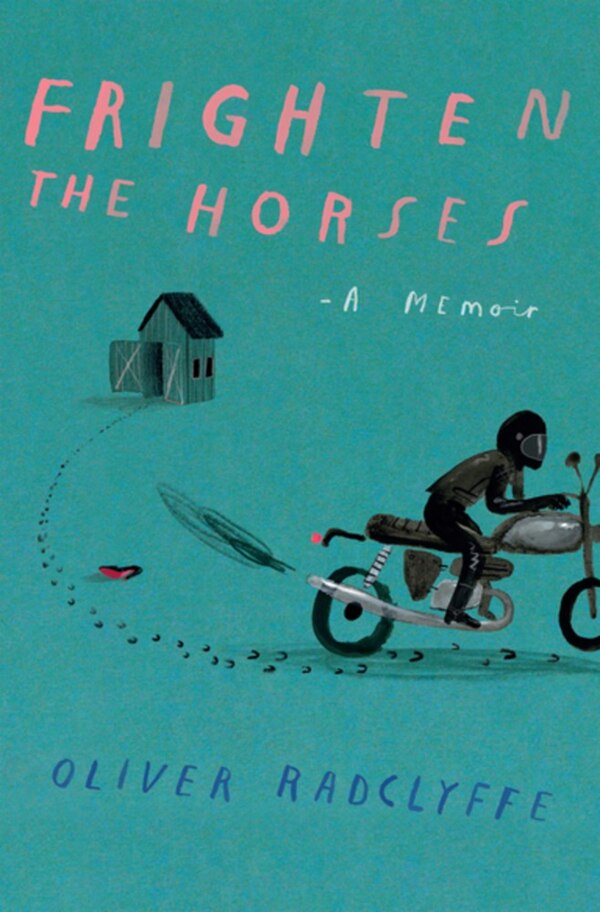 Frighten the Horses by Oliver Radclyffe, Paperback | Indigo Chapters
