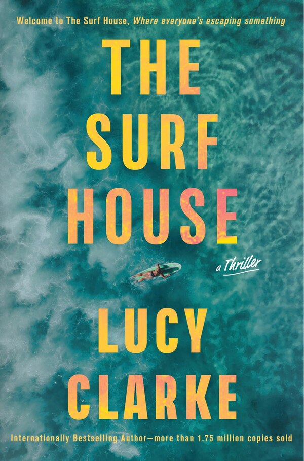 The Surf House by Lucy Clarke, Hardcover | Indigo Chapters