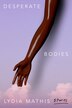 Desperate Bodies by Lydia Mathis, Paperback | Indigo Chapters