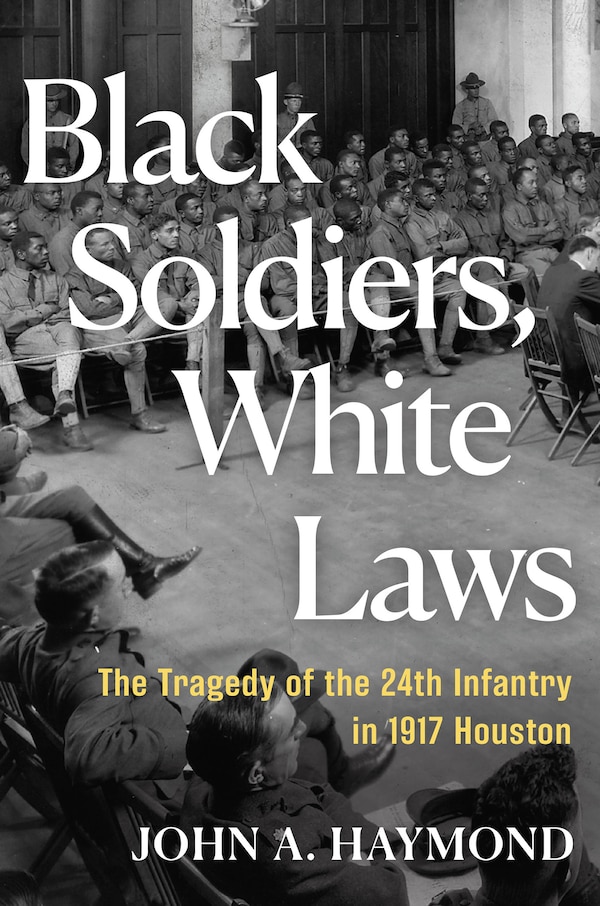 Black Soldiers White Laws by John A. Haymond, Paperback | Indigo Chapters
