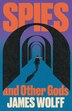 Spies and Other Gods by James Wolff, Hardcover | Indigo Chapters