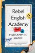 Rebel English Academy by Mohammed Hanif, Paperback | Indigo Chapters