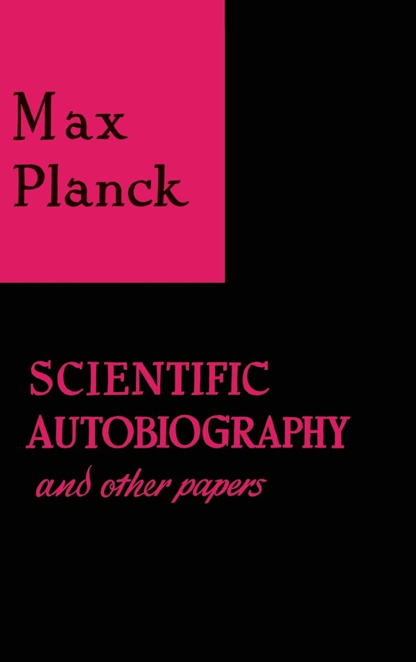 Scientific Autobiography and Other Papers by Max Planck, Hardcover | Indigo Chapters