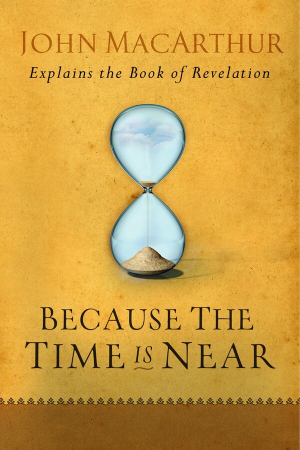 Because The Time Is Near by John Macarthur, Paperback | Indigo Chapters