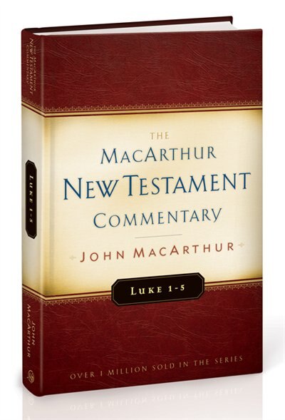 Luke 1 - 5: New Testament Commentary by John MacArthur, Hardcover | Indigo Chapters