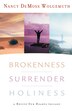 Brokenness Surrender Holiness by Nancy Leigh Demoss, Hardcover | Indigo Chapters