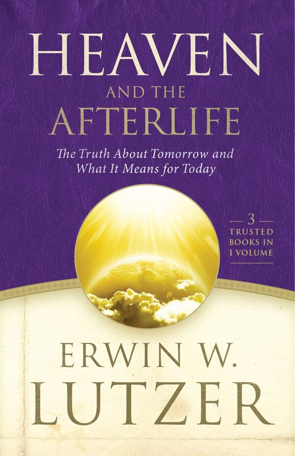 HEAVEN AND THE AFTERLIFE by Erwin W. Lutzer, Paper over Board | Indigo Chapters