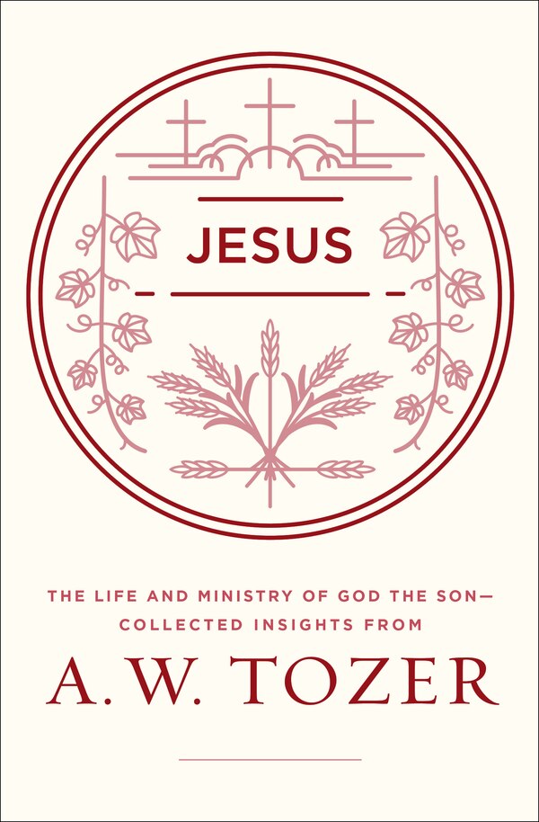 Jesus by A W Tozer, Paperback | Indigo Chapters