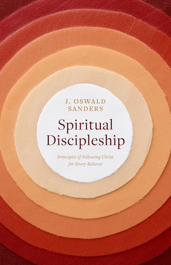 Spiritual Discipleship by J Oswald Sanders, Paperback | Indigo Chapters