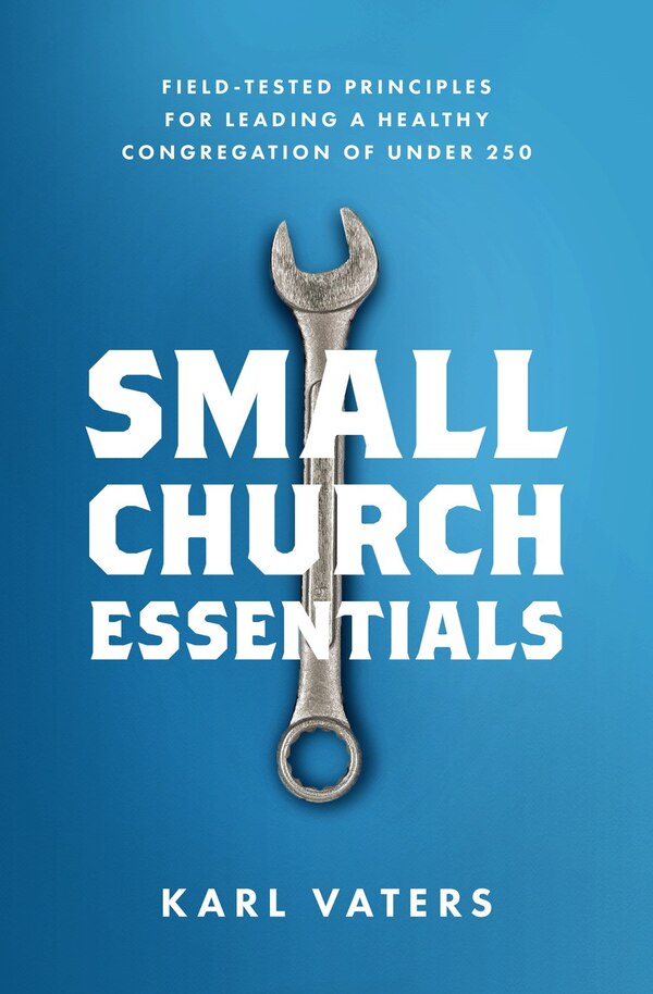 Small Church Essentials by Karl Vaters, Paperback | Indigo Chapters