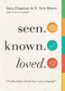 Seen. Known. Loved by Gary Chapman, Paperback | Indigo Chapters